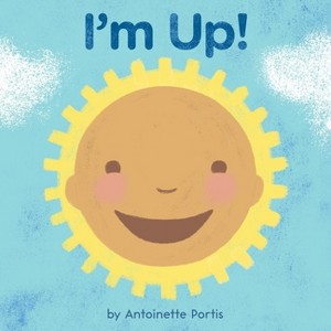 I'm Up! - by  Antoinette Portis (Board Book) - 1 of 1