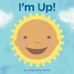I'm Up! - by  Antoinette Portis (Board Book)