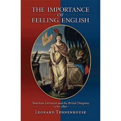 The Importance of Feeling English - by  Leonard Tennenhouse (Paperback)