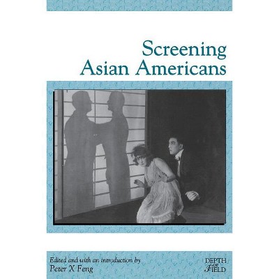 Screening Asian Americans - by  Peter X Feng (Paperback)