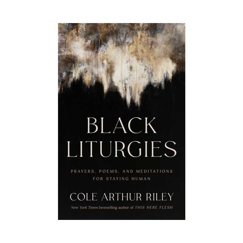 Black Liturgies - by  Cole Arthur Riley (Hardcover), 1 of 2