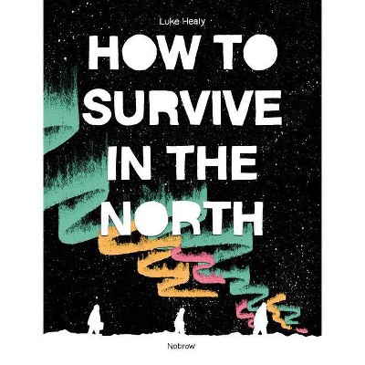 How to Survive in the North - (Paperback)