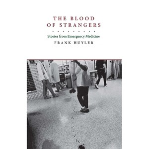 The Blood of Strangers - by  Frank Huyler (Paperback) - 1 of 1