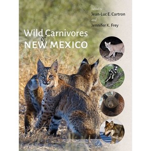 Wild Carnivores of New Mexico - by  Jean-Luc E Cartron & Jennifer K Frey (Hardcover) - 1 of 1