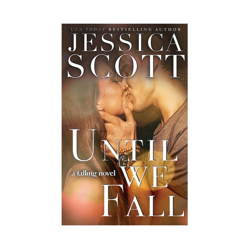 Until We Fall - (Falling) by  Jessica Scott (Paperback), 1 of 2