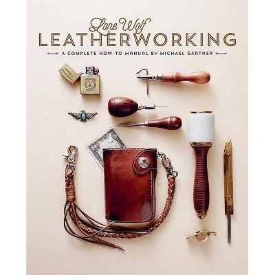 Lone Wolf Leatherworking - by  Michael Gartner (Hardcover)