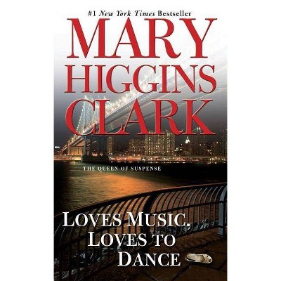 Loves Music, Loves to Dance - by  Mary Higgins Clark (Paperback)