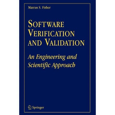 Software Verification and Validation - by  Marcus S Fisher (Paperback)
