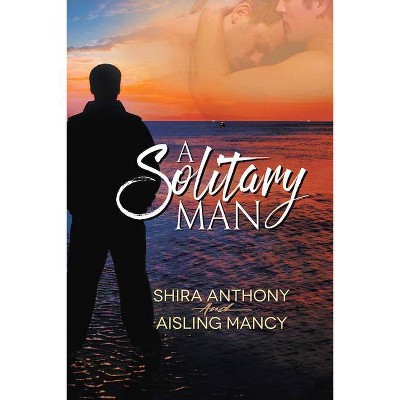 A Solitary Man - by  Shira Anthony & Aisling Mancy (Paperback)