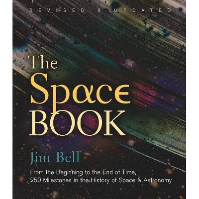 The Space Book Revised and Updated - (Sterling Milestones) by  Jim Bell (Hardcover)