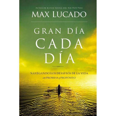 Gran Dia Cada Dia - by  Max Lucado (Paperback)