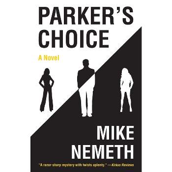 Parker's Choice - by  Mike Nemeth (Paperback)