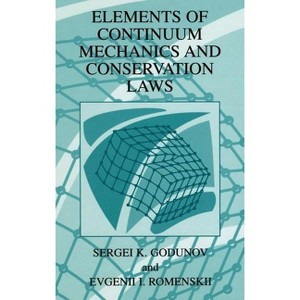 Elements of Continuum Mechanics and Conservation Laws - by  S K Godunov & Evgenii I Romenskii (Hardcover) - 1 of 1
