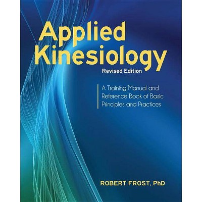 Applied Kinesiology, Revised Edition - by  Robert Frost (Paperback)