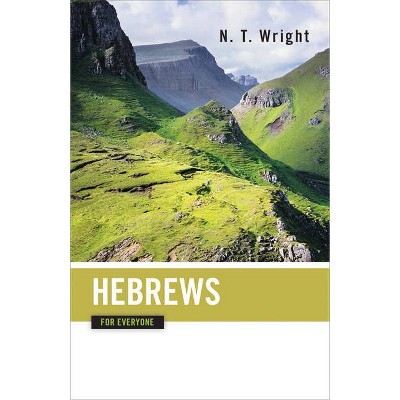 Hebrews for Everyone - (New Testament for Everyone) by  Tom Wright & N T Wright (Paperback)