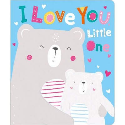 I Love You, Little One - by Make Believe Ideas Ltd (Board Book)