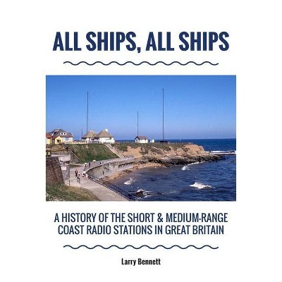 All Ships, All Ships - by  Larry Bennett (Paperback)