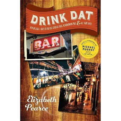 Drink DAT New Orleans - by  Elizabeth Pearce (Paperback)