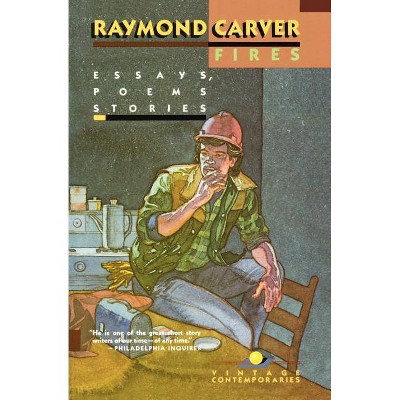 Fires - (Vintage Contemporaries) by  Raymond Carver (Paperback)