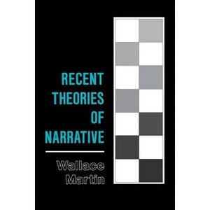Recent Theories of Narrative - by  Wallace Martin (Paperback) - 1 of 1