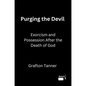 Purging the Devil - by  Grafton Tanner (Paperback) - 1 of 1