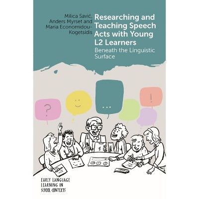 Researching and Teaching Speech Acts with Young L2 Learners - (Early Language Learning in School Contexts) (Paperback)