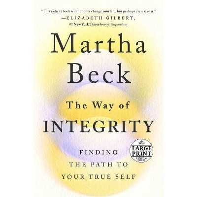 The Way of Integrity - Large Print by  Martha Beck (Paperback)