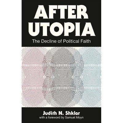 After Utopia - by  Judith N Shklar (Paperback)