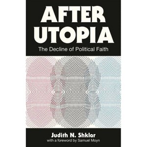 After Utopia - by  Judith N Shklar (Paperback) - 1 of 1