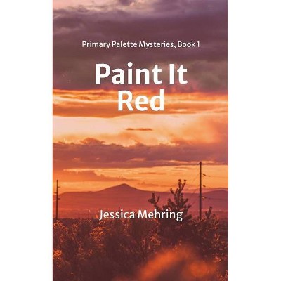 Paint It Red - by  Jessica Mehring (Paperback)