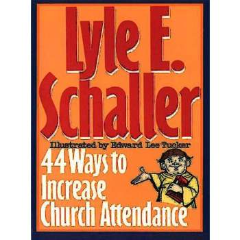 44 Ways to Increase Church Attendance - by  Lyle E Schaller (Paperback)