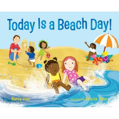 Today Is a Beach Day! - by  Nancy Viau (Hardcover)