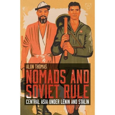 Nomads and Soviet Rule - (Library of Modern Russia) by  Alun Thomas (Paperback)