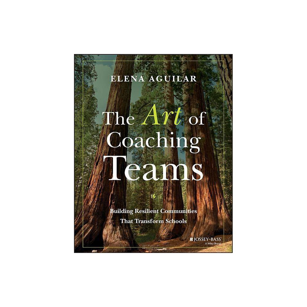The Art of Coaching Teams - by Elena Aguilar (Paperback)