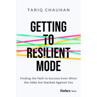 Getting to Resilient Mode - by  Tariq Chauhan (Hardcover)