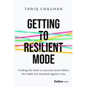 Getting to Resilient Mode - by  Tariq Chauhan (Hardcover) - 1 of 1