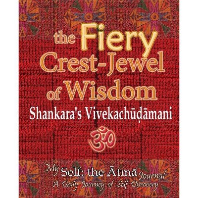 The Fiery Crest-Jewel of Wisdom, Shankara's Vivekachudamani - by  Vidya Wati (Paperback)