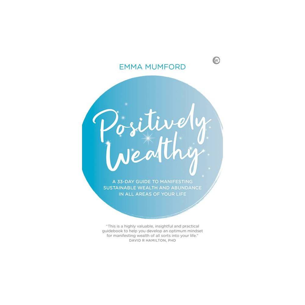 Positively Wealthy - by Emma Mumford (Paperback) was $18.95 now $12.79 (33.0% off)