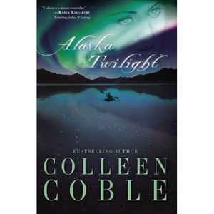 Alaska Twilight - (Women of Faith Fiction) by  Colleen Coble (Paperback) - 1 of 1