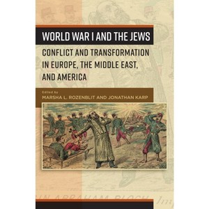 World War I and the Jews - by  Marsha L Rozenblit & Jonathan Karp (Paperback) - 1 of 1