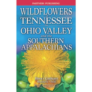 Wildflowers of Tennessee - 3rd Edition by  Dennis Horn & Tavia Cathcart & Tom Hemmerly (Paperback) - 1 of 1