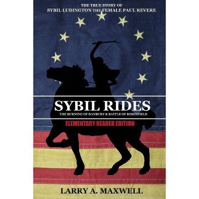 Sybil Rides the Elementary Reader Edition - by  Larry a Maxwell (Paperback)