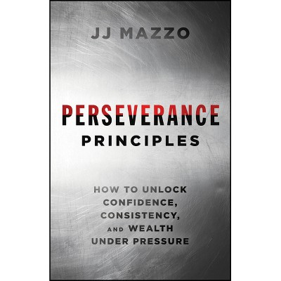 Perseverance Principles - by  J J Mazzo (Hardcover)