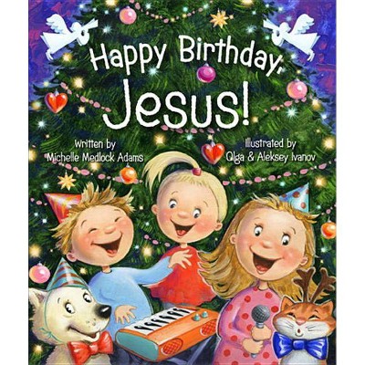 Happy Birthday, Jesus! - by  Michelle Medlock Adams (Board Book)