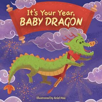 It's Your Year, Baby Dragon - by  Little Bee Books (Board Book)