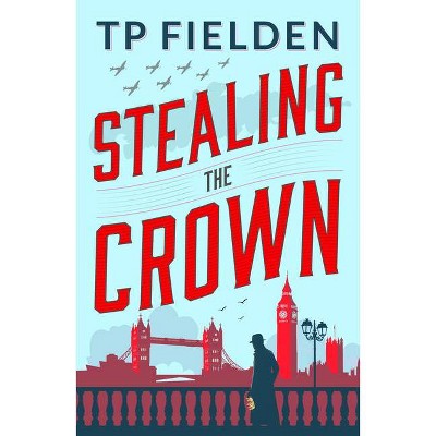 Stealing the Crown - (A Guy Harford Mystery) by  Tp Fielden (Paperback)