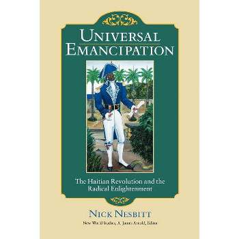 Universal Emancipation - (New World Studies) by  Nick Nesbitt (Paperback)