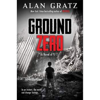 Ground Zero - by Alan Gratz (Hardcover)