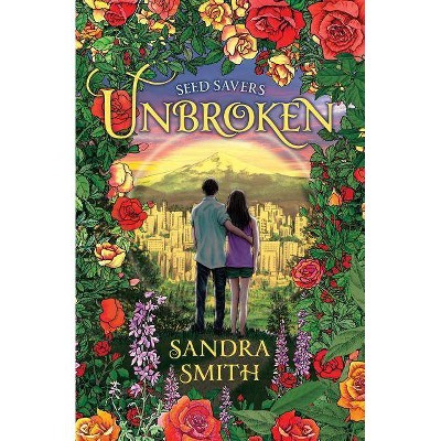 Seed Savers-Unbroken - by  Sandra Smith (Paperback)