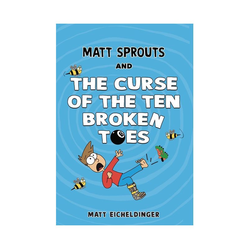 Matt Sprouts and the Curse of the Ten Broken Toes - by Matthew Eicheldinger, 1 of 2